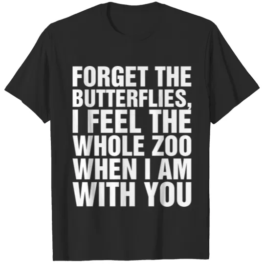 Discover Forget The Butterflies I Feel The Whole Zoo Tshirt T-shirt