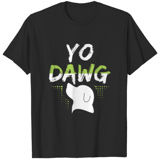 Discover Yo dawg dog T-shirt