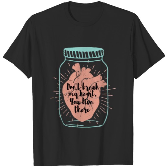Discover Don't break my heart, you live in there Glass T-shirt