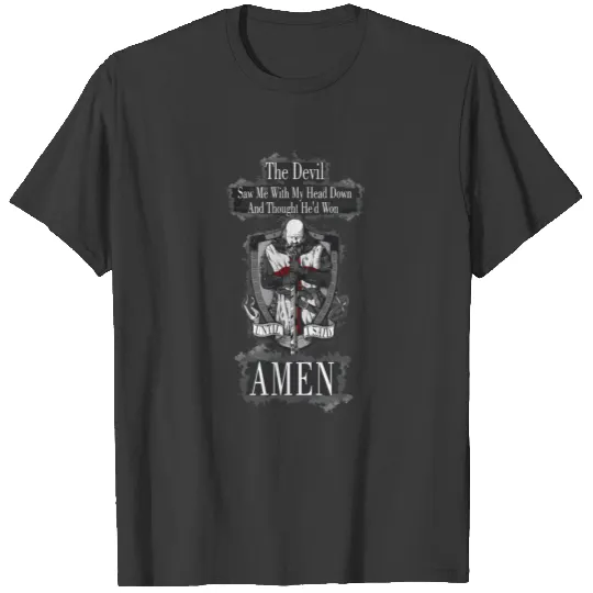The Devil Saw Me With My Head Down And Thought T-shirt