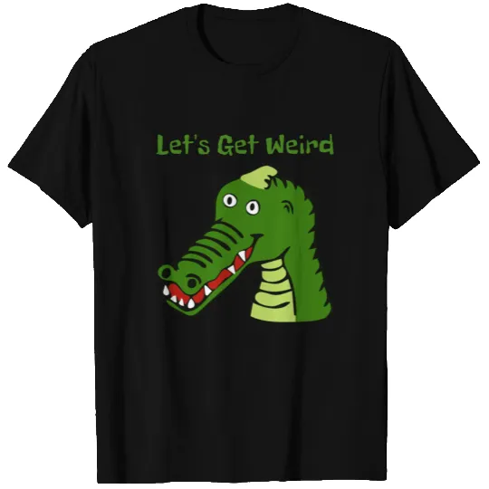 Let's Get Weird Alligator Crocodile Strange Dream T-shirt