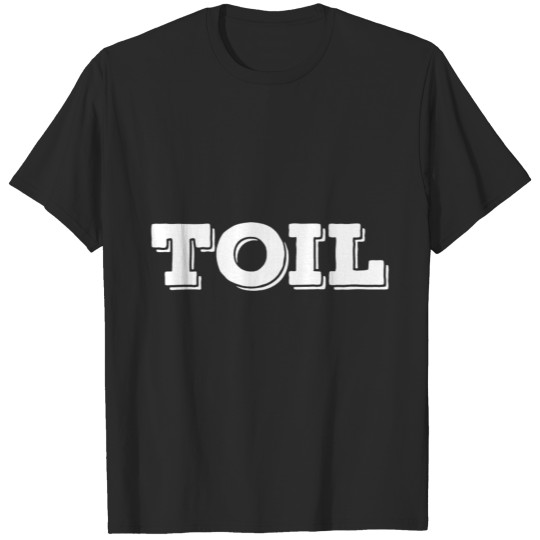 Discover Toil only T-shirt