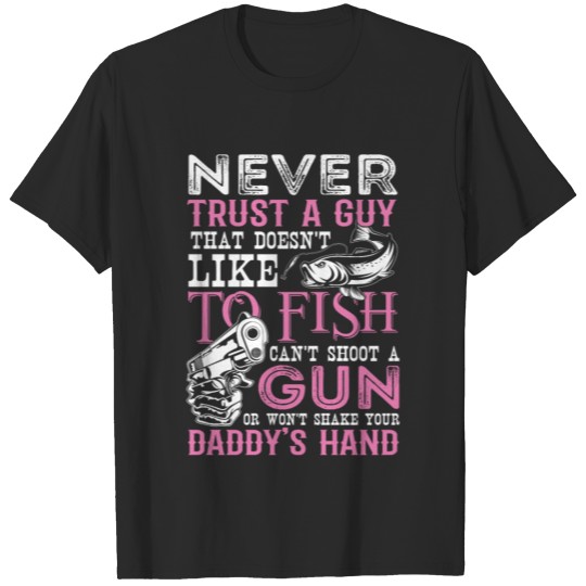 Discover Never trust a guy that doesen´t like to fish T-shirt