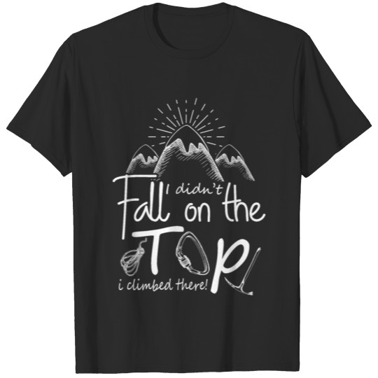 Discover I didn't fall on the top T-shirt