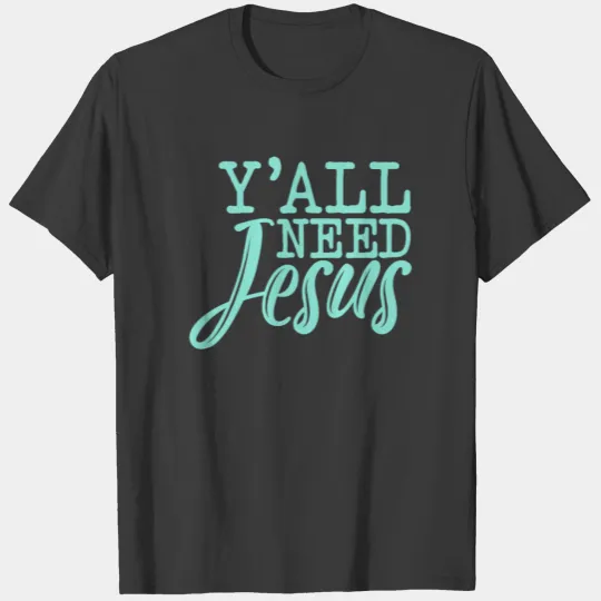 Yall need Jesus Christian Funny For Girl Boy Teen T-shirt