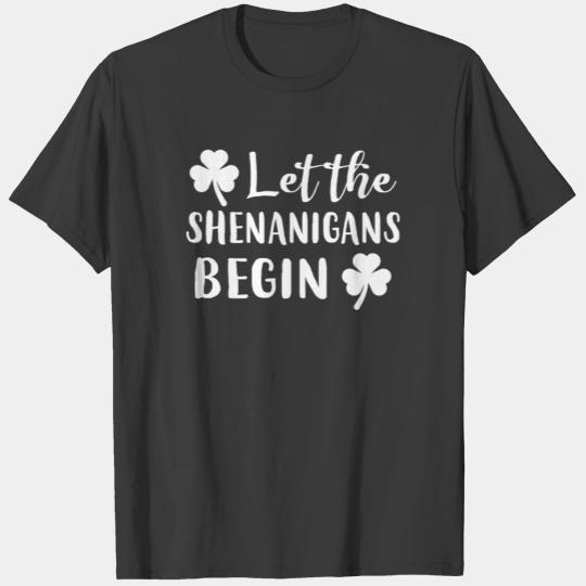 Let the SHENANIGANS begin T-shirt