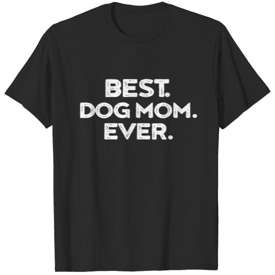 Discover Best Dog Mom Ever T-shirt