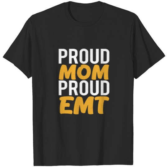 Discover Proud EMT Proud Mom Mothers Day Gift T-shirt
