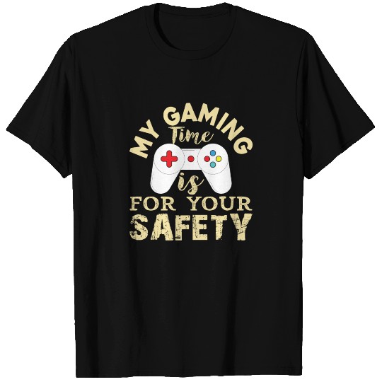 My gaming time is for your safety T-shirt