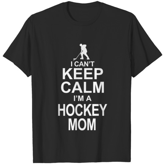 Discover Ice Hockey / Mom / Keep Calm / Crown / Raise Up T-shirt