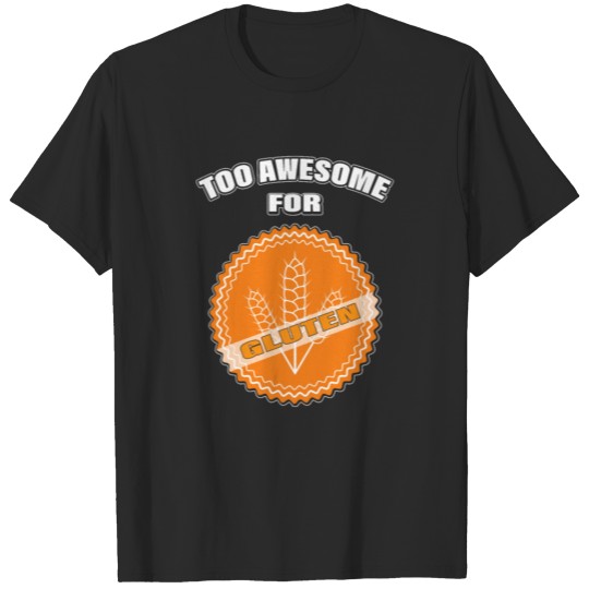 Discover Too Awesome For Gluten Carbohydrate Free Celiac T-shirt