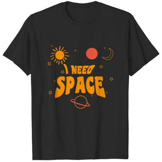 I NEED SPACE T-shirt
