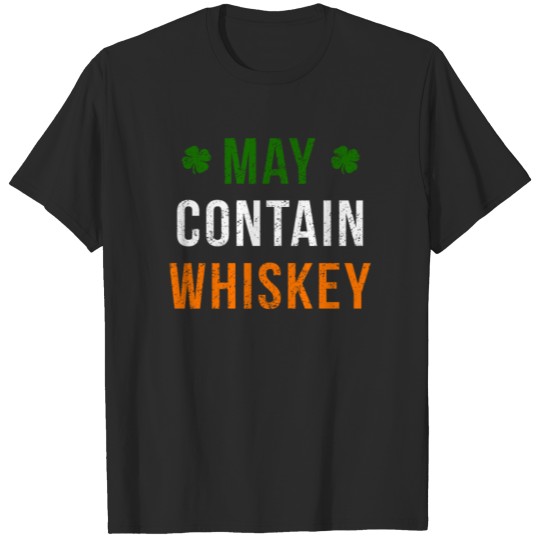 Discover St Patricks Day May Contain Whiskey Irish Saint T-shirt