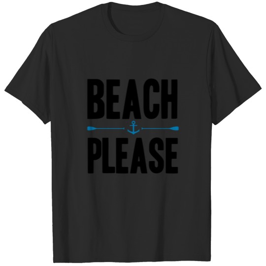 Discover BEACH PLEASE! VACATION QUOTE AS A GIFT IDEA T-shirt