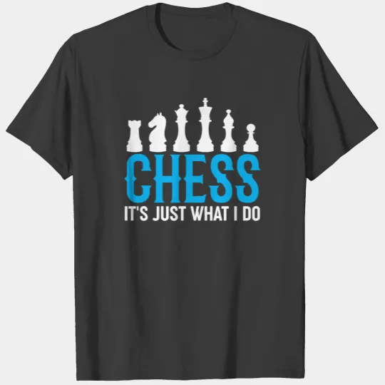 Discover chess is what i do gift idea shirt t-shirt T-shirt