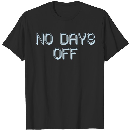 Discover No Days Off Design T-shirt