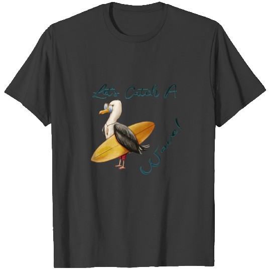Let's Catch A Wave Seagull Surfer Surfing Gifts T-shirt
