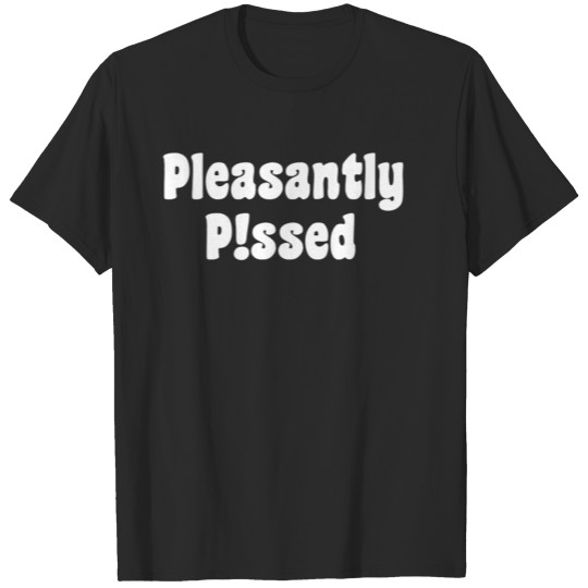 Discover Pleasantly Pissed T-shirt