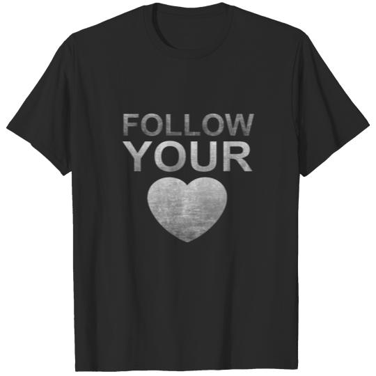 Discover Follow Your Heart | Motivation white T-shirt