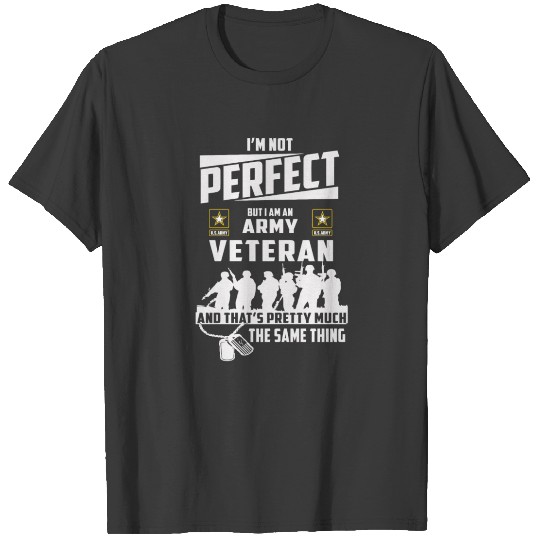 I m Not Perfect But I m An Army Veteran T-shirt