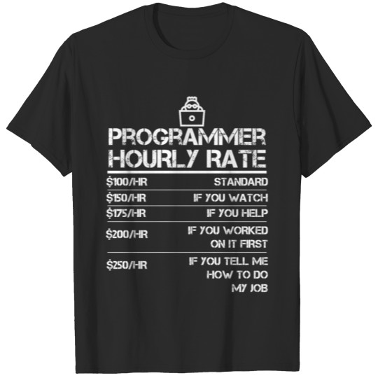 Programmer Hourly Rate Funny Gift Shirt For Men T-shirt