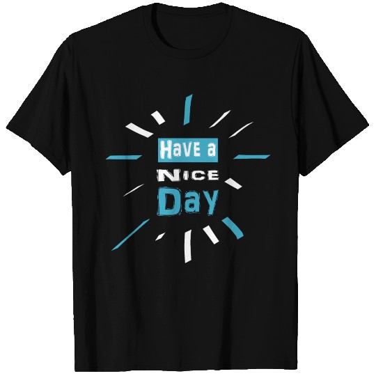 Have a Nice Day T-shirt