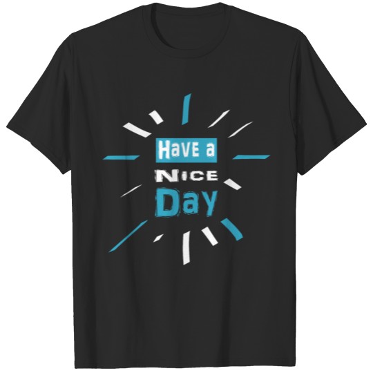 Have a Nice Day T-shirt