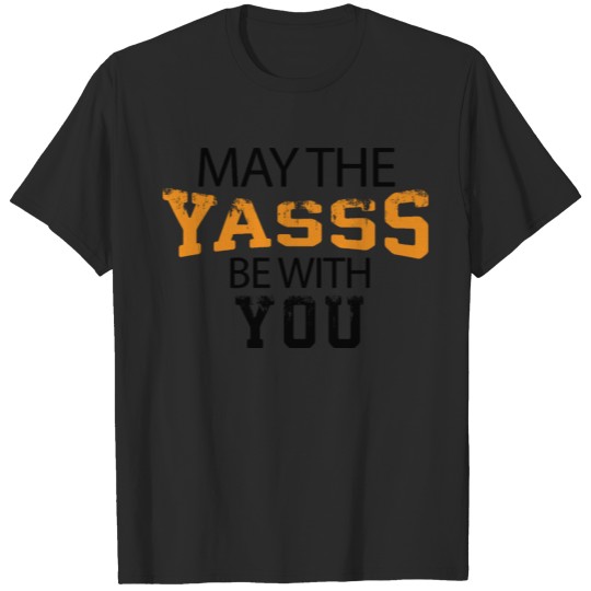 Discover May The Yasss Be With You T-shirt