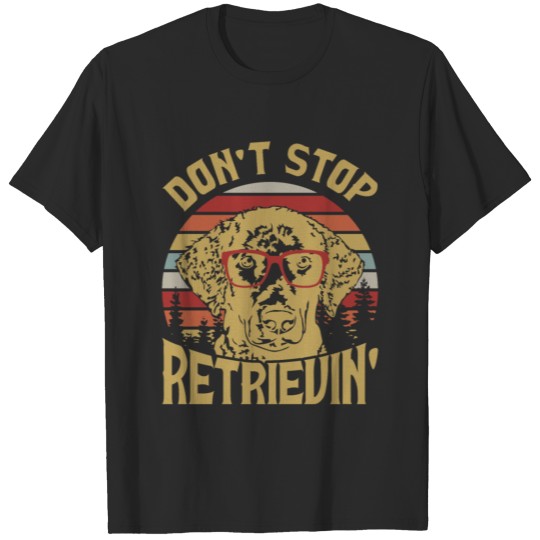 Discover Don't Stop Retrievin' Curly Coated Retriever Dog T-shirt