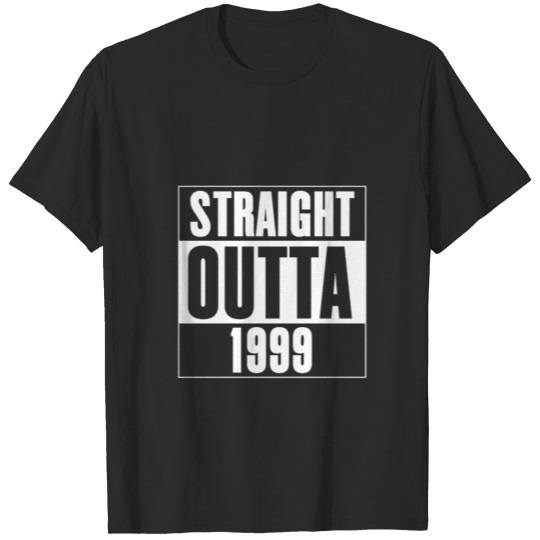 Straight outta 1999 Birthday 50s 60s 70s 80s 90s T-shirt