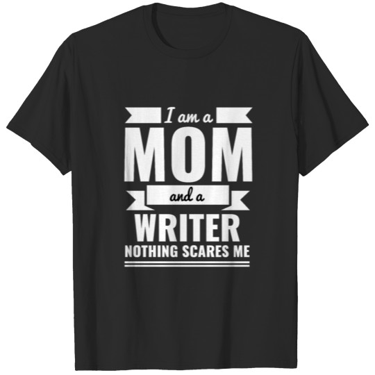 Mom Writer Nothing Scares me Mama Mother's Day T-shirt