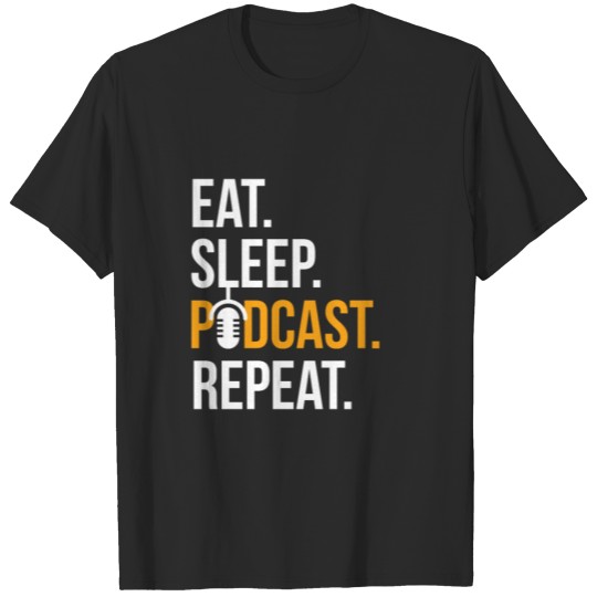 Discover Podcast Shirt Eat Sleep Podcast Repeat TShirt for T-shirt