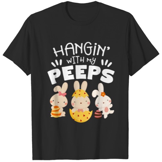 Discover Hanging Chilling With My Peeps Happy Easter Gift T-shirt