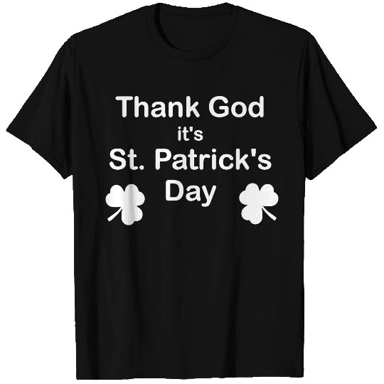 Thank God it is St. Patrick's Day with cloverleaf T-shirt
