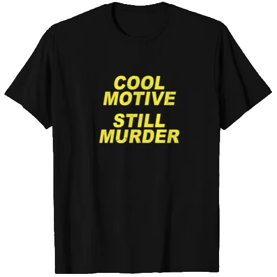 Cool Motive Still Murder Brooklyn Nine Nine Quotes T-shirt