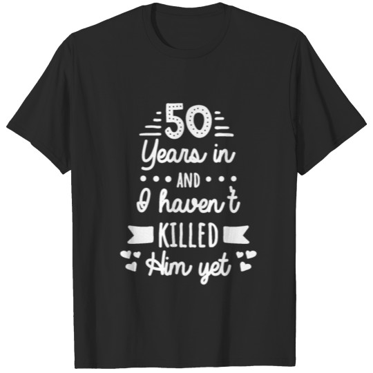 50Th Wedding Anniversary For Wife Funny Gifts T-shirt
