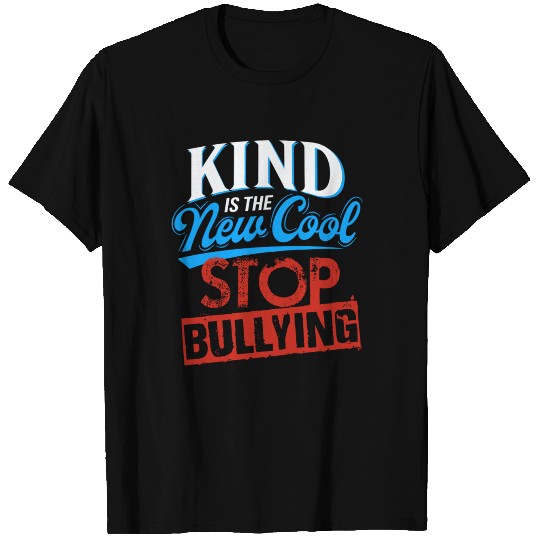Kind is the New Cool Stop Bullying Bully Hate T-shirt