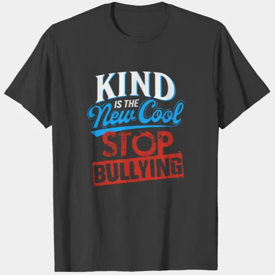 Kind is the New Cool Stop Bullying Bully Hate T-shirt