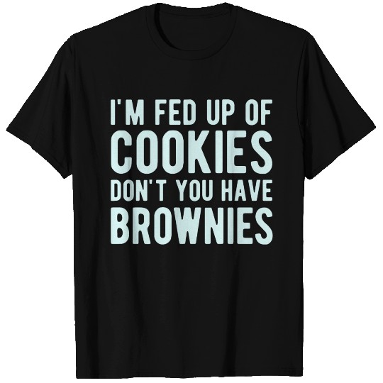 I'm fed up of cookies T-shirt