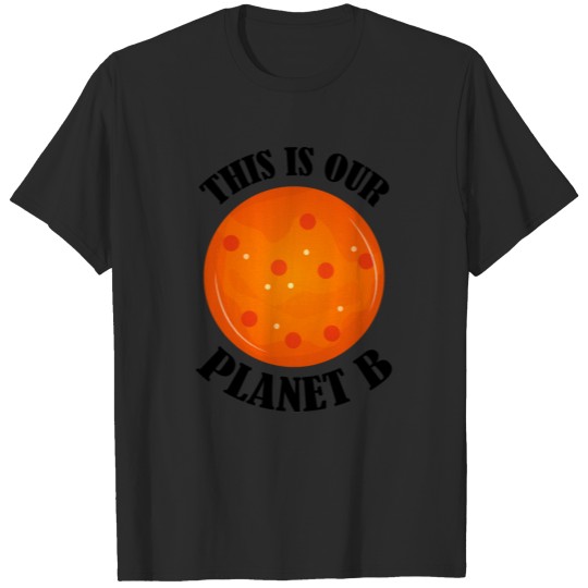 This Is Our Planet B Mars Funny T-Shirt Gift T-shirt
