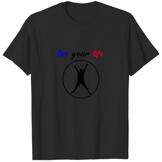 live your life T-shirt