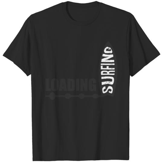 Discover Surfing - loading - Summer surf t-shirt design T-shirt