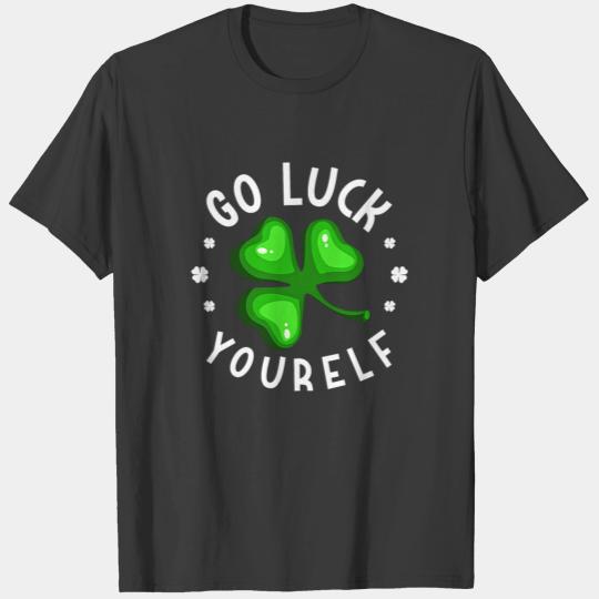 Go Luck Yourself - Shamrock,Irish,Green,Gift T-shirt