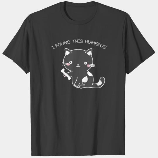 Black Cat I Found This Humerus T-shirt