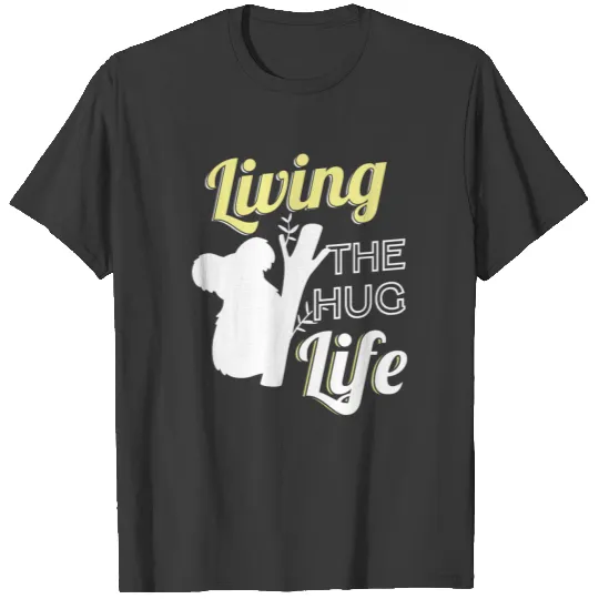 Koala Living The Hug Life T-shirt