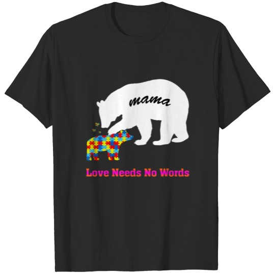 Discover Autism mama bear - love needs no words Bear T-shirt