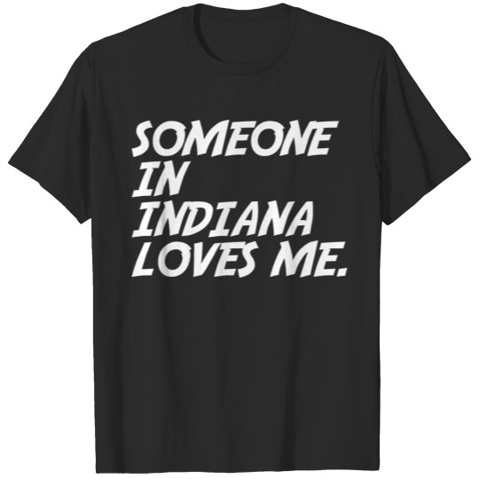 Discover Someone In Indiana Loves Me State Country T-shirt