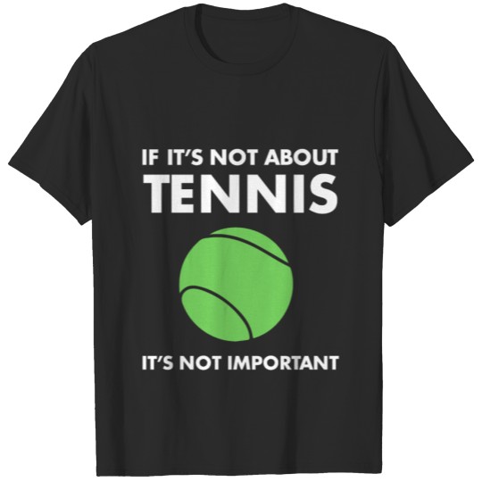 Discover Funny Tennis Quote - Cute Sport Player Stuff T-shirt