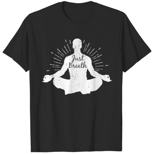 Yoga Just Breath Spiritual Meditation Cool Gift T-shirt
