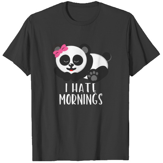 I Hate Mornings Funny Panda Animal Sleepy Gift T-shirt